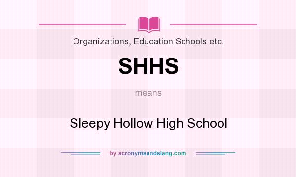 What does SHHS mean? It stands for Sleepy Hollow High School