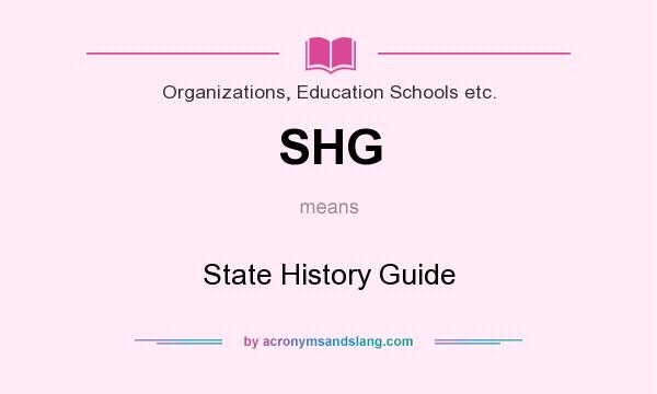 What does SHG mean? It stands for State History Guide