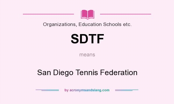 What does SDTF mean? It stands for San Diego Tennis Federation