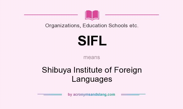 What does SIFL mean? It stands for Shibuya Institute of Foreign Languages