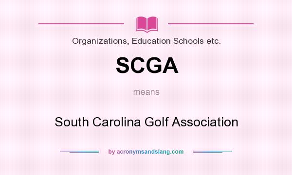 What does SCGA mean? It stands for South Carolina Golf Association