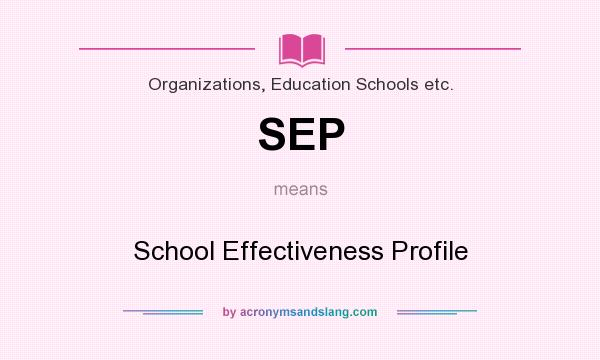What does SEP mean? It stands for School Effectiveness Profile