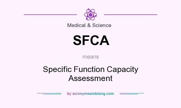 What does SFCA mean? It stands for Specific Function Capacity Assessment