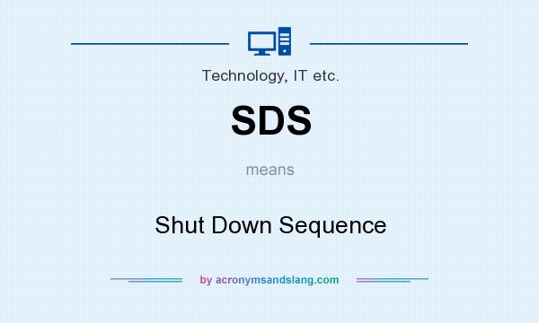What does SDS mean? It stands for Shut Down Sequence