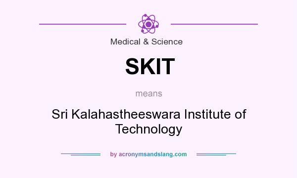 What does SKIT mean? It stands for Sri Kalahastheeswara Institute of Technology