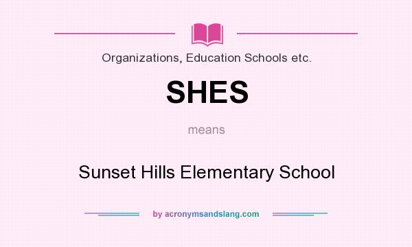What does SHES mean? It stands for Sunset Hills Elementary School