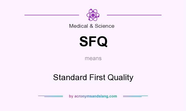 What does SFQ mean? It stands for Standard First Quality