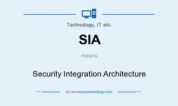 What does SIA mean? It stands for Security Integration Architecture