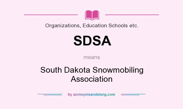 What does SDSA mean? It stands for South Dakota Snowmobiling Association