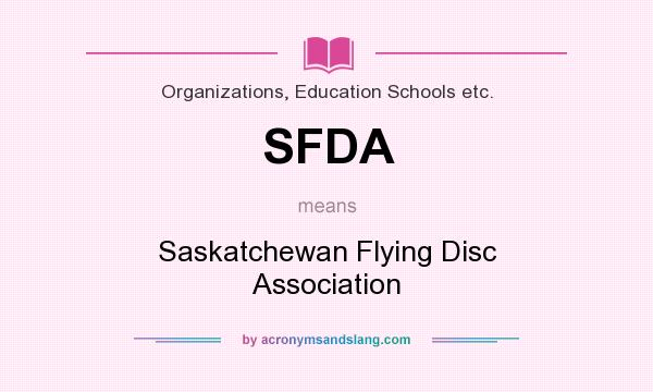What does SFDA mean? It stands for Saskatchewan Flying Disc Association