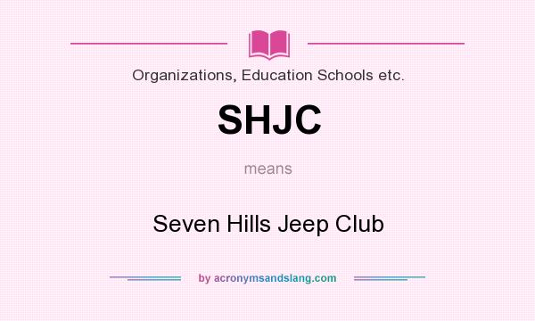 What does SHJC mean? It stands for Seven Hills Jeep Club