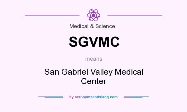 What does SGVMC mean? It stands for San Gabriel Valley Medical Center