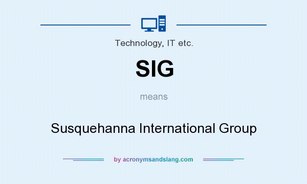 What does SIG mean? It stands for Susquehanna International Group
