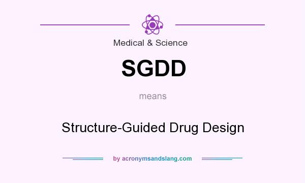 What does SGDD mean? It stands for Structure-Guided Drug Design
