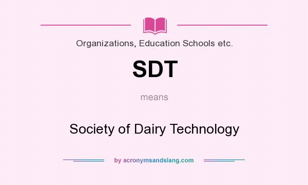 What does SDT mean? It stands for Society of Dairy Technology