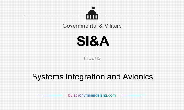 What does SI&A mean? It stands for Systems Integration and Avionics