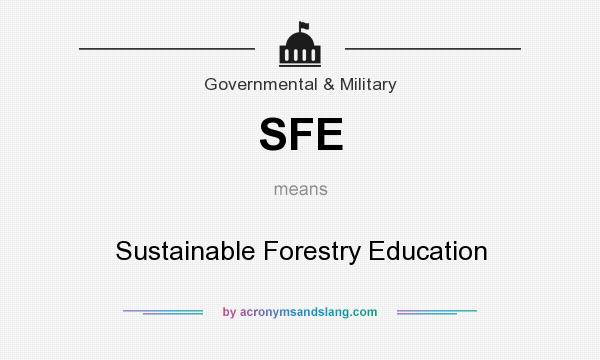 What does SFE mean? It stands for Sustainable Forestry Education