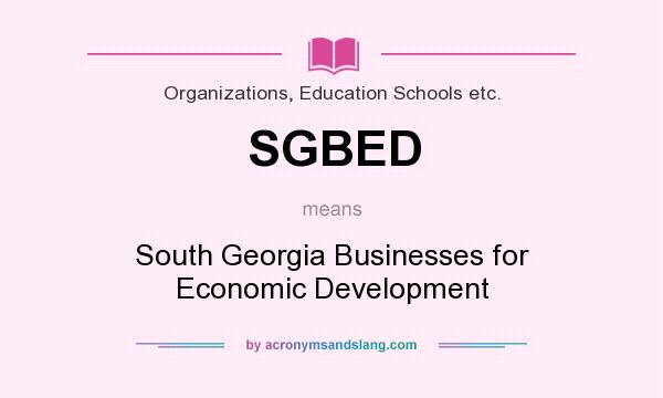 What does SGBED mean? It stands for South Georgia Businesses for Economic Development