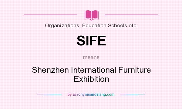 What does SIFE mean? It stands for Shenzhen International Furniture Exhibition
