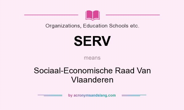 What does SERV mean? It stands for Sociaal-Economische Raad Van Vlaanderen