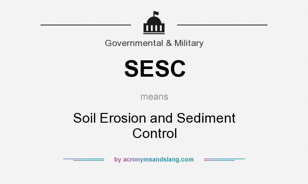 What does SESC mean? It stands for Soil Erosion and Sediment Control