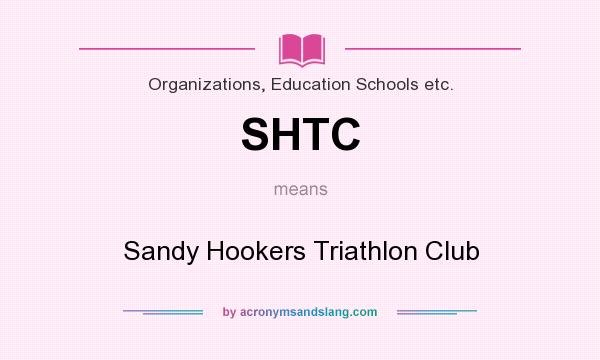 What does SHTC mean? It stands for Sandy Hookers Triathlon Club