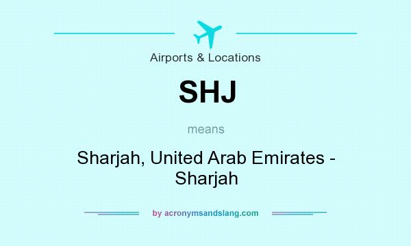 What does SHJ mean? It stands for Sharjah, United Arab Emirates - Sharjah