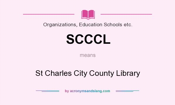 What does SCCCL mean? It stands for St Charles City County Library