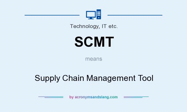 What does SCMT mean? It stands for Supply Chain Management Tool