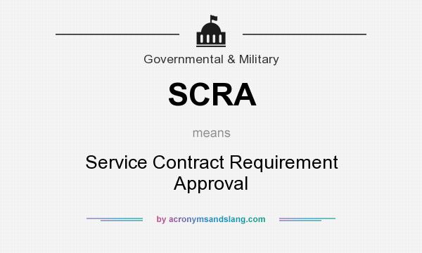 What does SCRA mean? It stands for Service Contract Requirement Approval