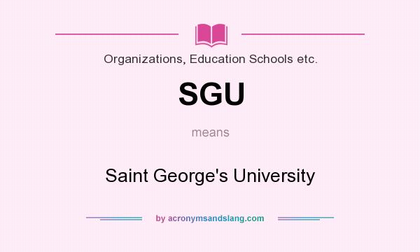 What does SGU mean? It stands for Saint George`s University