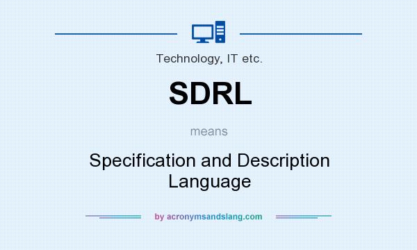 What does SDRL mean? It stands for Specification and Description Language