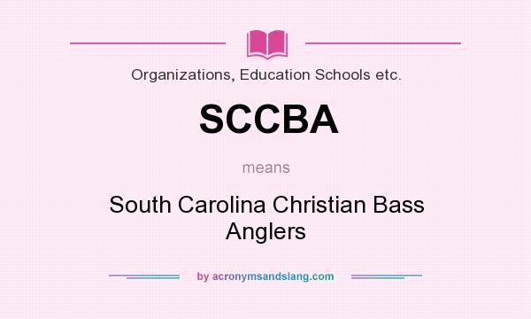 What does SCCBA mean? It stands for South Carolina Christian Bass Anglers