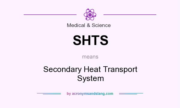 What does SHTS mean? It stands for Secondary Heat Transport System