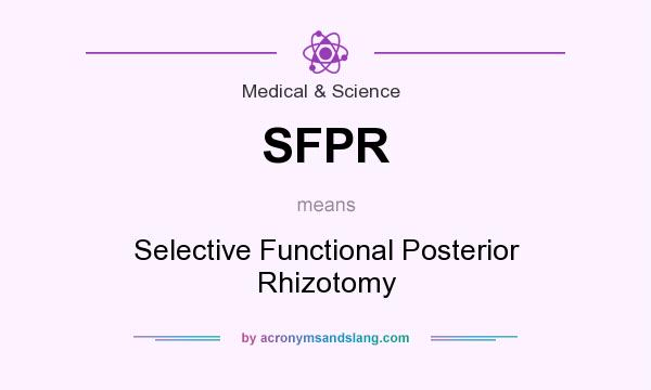 What does SFPR mean? It stands for Selective Functional Posterior Rhizotomy