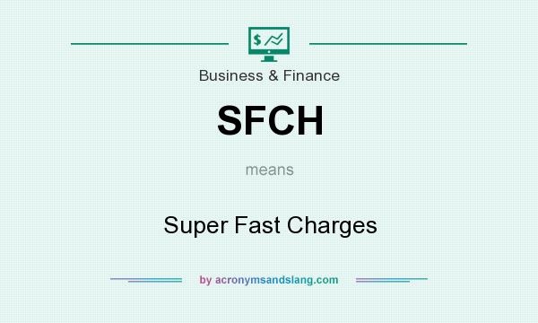 What does SFCH mean? It stands for Super Fast Charges