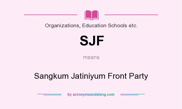 What does SJF mean? It stands for Sangkum Jatiniyum Front Party