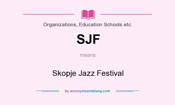 What does SJF mean? It stands for Skopje Jazz Festival