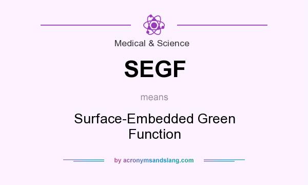 What does SEGF mean? It stands for Surface-Embedded Green Function