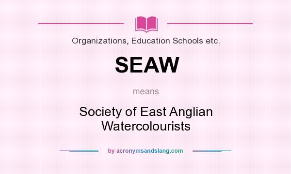 What does SEAW mean? It stands for Society of East Anglian Watercolourists