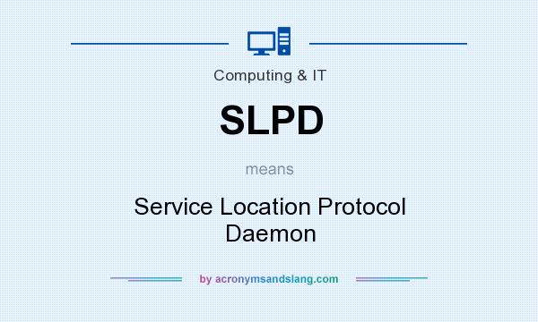 What does SLPD mean? It stands for Service Location Protocol Daemon