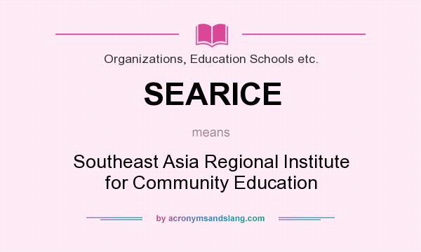What does SEARICE mean? It stands for Southeast Asia Regional Institute for Community Education
