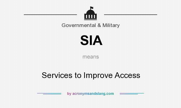 What does SIA mean? It stands for Services to Improve Access