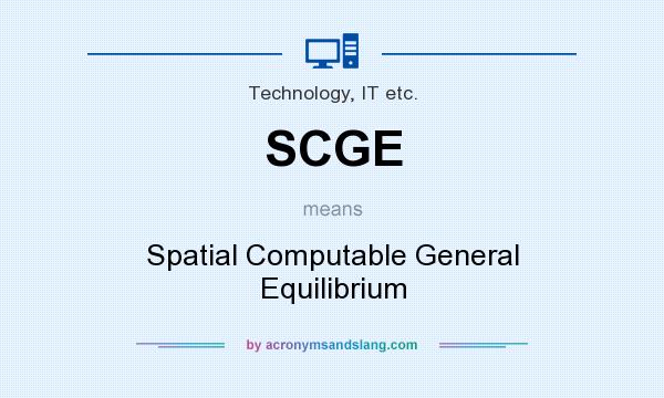 What does SCGE mean? It stands for Spatial Computable General Equilibrium