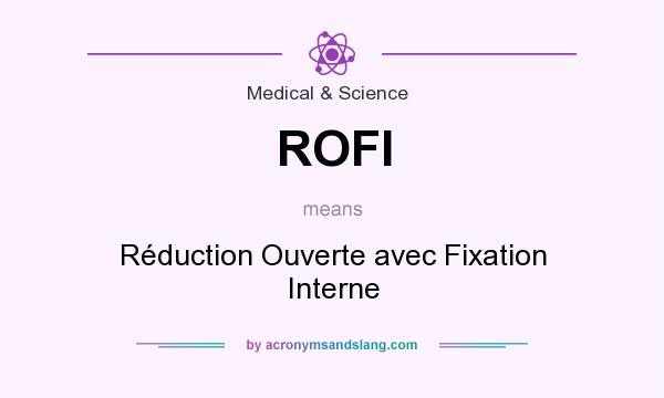 What does ROFI mean? It stands for Réduction Ouverte avec Fixation Interne
