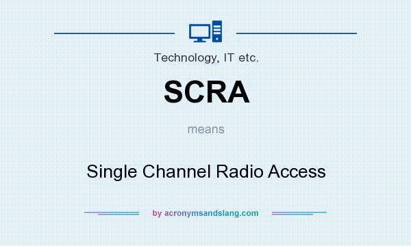 What does SCRA mean? It stands for Single Channel Radio Access
