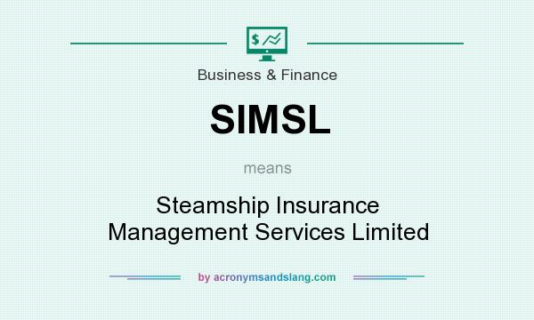 What does SIMSL mean? It stands for Steamship Insurance Management Services Limited