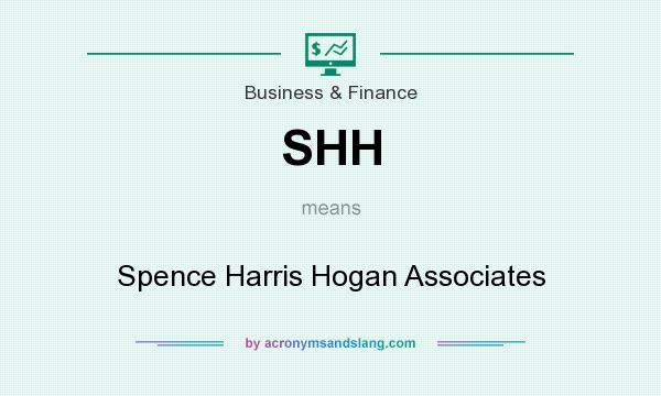 What does SHH mean? It stands for Spence Harris Hogan Associates