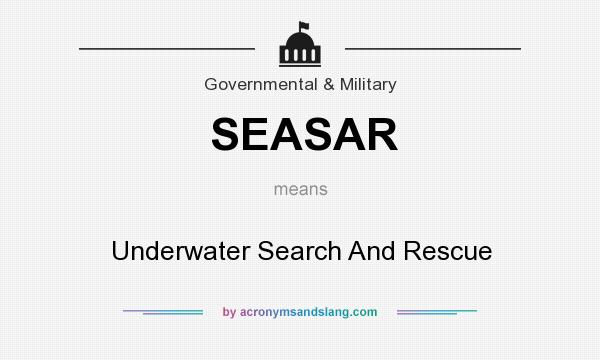 What does SEASAR mean? It stands for Underwater Search And Rescue