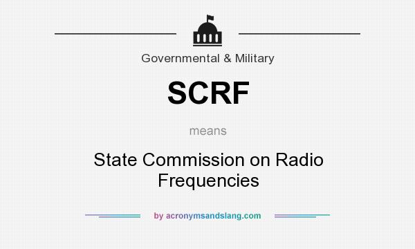 What does SCRF mean? It stands for State Commission on Radio Frequencies